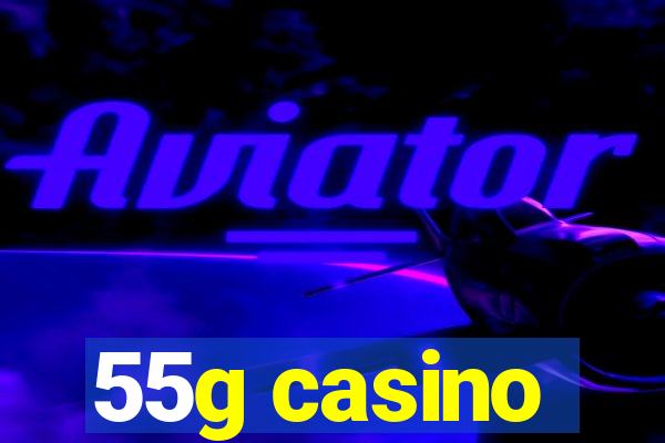 55g casino